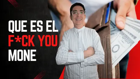 ¿Qué es el Fuck You Money y por qué podría cambiar tu vida para siempre?