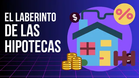 El laberinto de las hipotecas